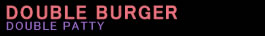 DOUBLE BURGER